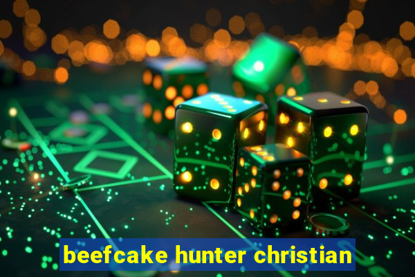 beefcake hunter christian